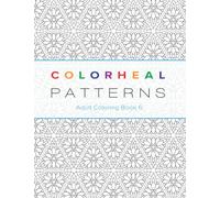 Colorheal Patterns Book 6: Coloring Book
