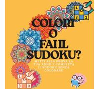 Colori o fai il sudoku?: Metti alla prova la tua ADHD e completa il sudoku senza colorare