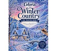 Coloria-Ink Tracing Book: Cozy Winter Country Scenes & Charming Moments for Creative Relaxation | Reverse Coloring Book for Adults & Teens | Mindful ... Relief | A Perfect Gift for Winter Lovers