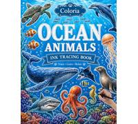 Coloria-Ink Tracing Book: Discover Ocean Animals Through Ink Tracing for Mindful Relaxation and Creative Escape | Reverse Coloring Book for Adults & Teens | A Unique Gift for Nature & Art Lovers