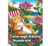 Coloriage Adulte Numéroté été: Livre à colorier par numéro mystère art thérapie anti stress saison estivale paysages fleurs plages - 52 dessins zens grand format
