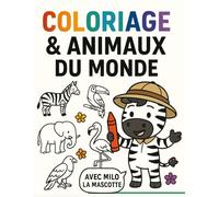Coloriage & Animaux du Monde avec Milo fiches éducatives pour enfants de 3 à 9 ans: Activités ludiques, quiz et fiches à colorier continent par ... des Animaux - Série éducative à colorier)
