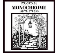 Coloriage Anti-Stress Monochrome: 50 Noir et Blanc Illustrations pour Adultes et Ados - Pour se détendre et se Relaxer (Coloriages Monochromes)