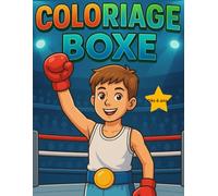 Coloriage boxe dès 6 ans: Livre d'activités sportives et créatives pour développer la confiance en soi, la concentration et l'esprit sportif - Idéal ... pour les jeunes boxeurs, amateurs de boxe,...