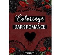 Coloriage Dark Romance - Édition Premium La Collection Complète: Plus de 100 illustrations à colorier pour adultes