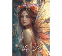 Coloriage Fantasy Les Fées: 50 illustrations féeriques et élégantes pour détente, créativité artistique et loisirs créatifs. Parfait pour un moment ... idéal pour adultes et ados. (Faelynn Vaenor)