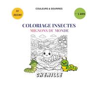 COLORIAGE INSECTES MIGNONS DU MONDE (Couleurs & Sourires - Coloriage Educatif)