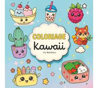 Coloriage Kawaii Enfants 4-12 ans - 40 Dessins Mignons à Colorier : Animaux, Nourriture, Fêtes, Saisons | Livre d'Activité Créatif et apaisant pour ... parfait pour enfants fans de Kawaii et manga