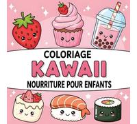 Coloriage Kawaii Nourriture pour Enfants: Dessins Simples et Mignons d’Aliments en Style Kawaii à Colorier
