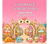 Coloriage Kawaii Ville : Livre de coloriage kawaii pour enfants de 6 à 12 ans: Kawaii World : 40 dessins adorables à colorier. Boulangerie, librairie, fleuriste, pâtisserie, salon de thé, animalerie et autres boutiques.