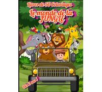 Coloriage Le Monde de la Jungle: livre de 50 coloriages