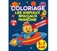 Coloriage : Les animaux spatiaux mignons - 3 à 7 ans: Aventure cosmique et coloriages faciles pour petits explorateurs