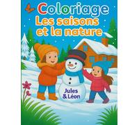 Coloriage Les saisons et la nature: 50 coloriages mignons sur la thème des saisons, cahier d’activités calme pour enfants de 3 à 7 ans. (Positifs dés tout petis)