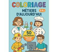 Coloriage Métiers d’Aujourd’hui: 50 professions à découvrir | Pour enfants 5 à 9 ans | Filles & garçons | Apprendre les métiers en coloriant