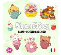Coloriage Mignon et Cozy: Livre Relaxant pour Adultes et Ados avec Adorables Illustrations Kawaii | Carnet Anti-Stress Univers Doux, Hygge et Apaisant avec Animaux, Personnages et Petits Mondes