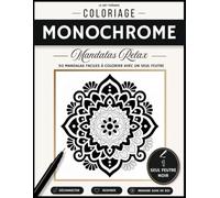 Coloriage Monochrome Mandalas Relax: 50 mandalas faciles à colorier avec un seul feutre noir et sans choisir les couleurs (Collection Coloriage Monochrome)