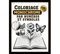 Coloriage monochrome par numéros et symboles: Fleurs, animaux adorables et scènes chaleureuses en pixel art à compléter, symbole après symbole, avec un seul stylo