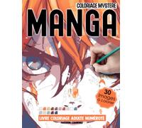 Coloriage Mystere Manga: Livre de coloriage pour Adulte Numerote
