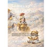 Coloriage Mythologie Grecque avec les Gnomes: Découvre les dieux, héros et créatures à travers des dessins à colorier - Livre éducatif et ludique dès 8 ans (les aventures des gnomes)