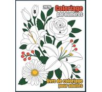 Coloriage par numéros Livre de coloriage pour adultes: Pages Colorées Par Numéros pour Relaxation et Créativité Apaisante