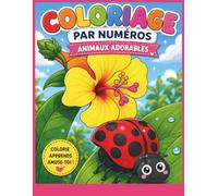 Coloriage Par Numéros Animaux Adorables: Un livre de coloriage amusant et éducatif pour enfants avec des animaux mignons, fleurs et motifs simples pour apprendre les chiffres.