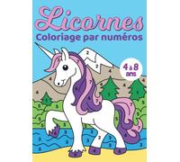 Coloriage par numéros Licornes: Apprends les chiffres en t'amusant avec ces jolies licornes à colorier | Livre de coloriage pour enfants de 4 à 8 ans