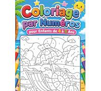 Coloriage par Numéros pour Enfants de 4 à 8 Ans: Livre de coloriage éducatif avec animaux, arcs-en-ciel, nuages et dessins faciles pour filles et ... pour apprendre les chiffres et les couleurs