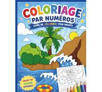 Coloriage par Numéros pour Enfants: Livre de Coloriage avec Animaux, Nature et Mer | Activités Créatives et Ludiques pour Apprendre en s'Amusant | Pour Filles et Garçons de 4 à 8 ans