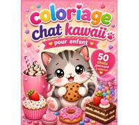 Coloriage pour enfants Chat Kawaii: 50 illustrations de chats kawaii gourmands - Dessins faciles à colorier pour filles et garçons. Une activité ... et sans écran pour des heures de plaisir !