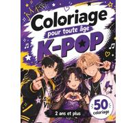Coloriage pour toute âge K-POP: LIVRE DE COLORIAGE. L'univers de la KPOP à colorier sans modération !