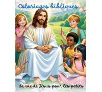 Coloriages bibliques: La vie de Jésus pour les petits