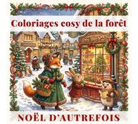 Coloriages cosy de la forêt: Noël d’autrefois: 40 scènes pleines de charme d’un Noël victorien avec d’adorables animaux de la forêt (Bramble & Bloom Books)