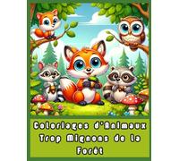 Coloriages d’Animaux Trop Mignons de la Forêt: Créatures aux Grands Yeux pour se Détendre, Soulager le Stress et S’amuser Créativement !