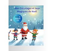 Coloriages et Jeux Magiques de Noël: 80 pages de coloriages, labyrinthes, jeux, histoires et activités ludiques pour enfants