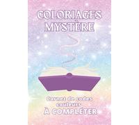 Coloriages Mystère - Carnet de Codes Couleurs à Compléter: Journal de Suivi, Notes, Photos et Organisation des Coloriages Mystères à Code Couleur | Adapté à tous les Livres de Coloriages Mystère