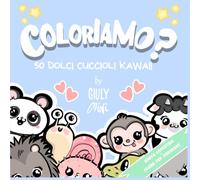 Coloriamo? 50 dolci cuccioli Kawaii, da 1 a 4 anni, art by Giuly Mini: Un libro creativo, educativo e pieno d’amore, colora e sviluppa la ... l’espressione personale e crea momenti unici