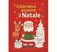 Coloriamo assieme il Natale: Libro da colorare per bambini dai 3 ai 9 anni