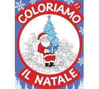 Coloriamo il Natale: Libro da Colorare per Bambini 3-6 anni (Coloriamo Insieme. Libri da Colorare Educativi.)