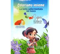 COLORIAMO INSIEME: Collezione "Le più belle fiabe" vol. 1 - La bella addormentata nel bosco
