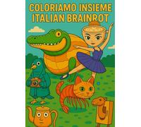 Coloriamo Insieme - Italian Brainrot | Libro quaderno da Colorare Divertente per Bambini e Adulti | Personaggi Assurdi e Creativi
