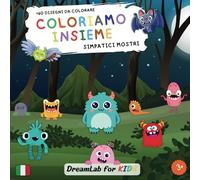 Coloriamo insieme - simpatici mostri: divertenti disegni da colorare per bambini a tema simpatici mostri (Coloriamo insieme - DreamLab for KIDS)