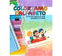Coloriamo l'Alfabeto: Libro da Colorare Educativo per bambini 3-6 anni - Attività Prescolare Educativa per imparare lettere e parole divertendosi.