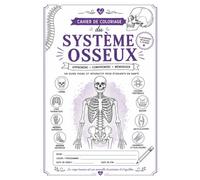Colorie, comprends et mémorise l’anatomie !: Tome 1 - Le système osseux : Cahier de coloriage anatomique pour les étudiants en santé
