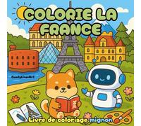 Colorie la France: Livre de Coloriage Mignon des Plus Beaux Lieux du Pays (Collection Détente & Douceur - Coloriage Cozy pour Adultes et Ados)