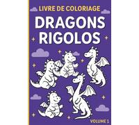 Colorie les dragons - Livre de coloriage pour enfants dès 5-8 ans | 25 dessins de dragons rigolos à colorier: Activité créative et ludique pour filles ... stimuler l’imagination et la motricité fine