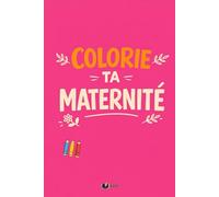 Colorie Ta Maternité: 50 vérités que personne ne te dit à colorier pour libérer ce que tu ressens Illustrations faites à la main (Émotions à Colorier)