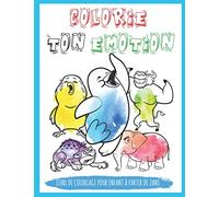Colorie ton émotion: Livre de coloriage pour enfant pour découvrir la couleur des émotions en s'amusant