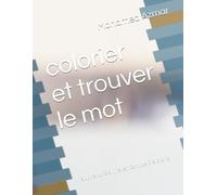 colorier et trouver le mot: apprendre a lire ,enfant de 3 à 6 ans (livre d apprentissage et de jeu pour enfant)