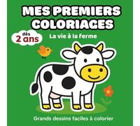 Colorier la ferme - Coloriages faciles pour tout-petits: Livre de coloriage dès 2 ans, Animaux mignons, contours épais, idéal pour les petites mains (MES PREMIERS COLORIAGES)