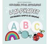 Colorier pour apprendre: L'alphabet français pour enfants | French Alphabet Colouring Book for Kids